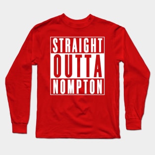 Straight Outta Nompton Long Sleeve T-Shirt